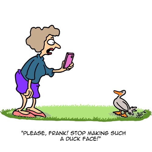 "Please, Frank! Stop making such a duck face!"