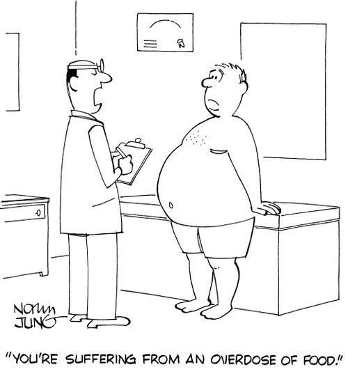 "You're suffering from an overdose of food."