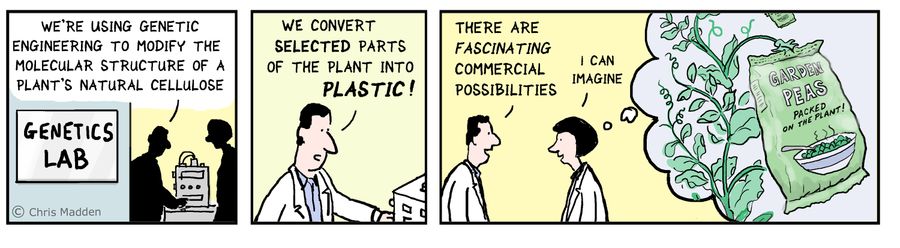 "We're using genetic engineering to modify the molecular structure of a plant's natural cellulose. We convert selected parts of the plant into plastic!"