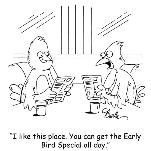 "I like this place. You can get the Early Bird Special all day."