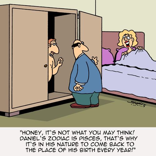 "Honey, it's not what you think! Daniel's zodiac is Pisces..."