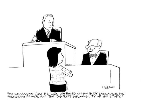 "My conclusion that he lied was based on his body language, his polygraph results, and the complete implausibility of his story."