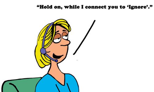"Hold on, while I connect you to 'ignore'."