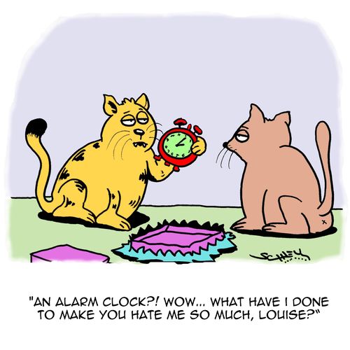 "An alarm clock?! Wow... What have I done to make you hate me so much, Louise?"