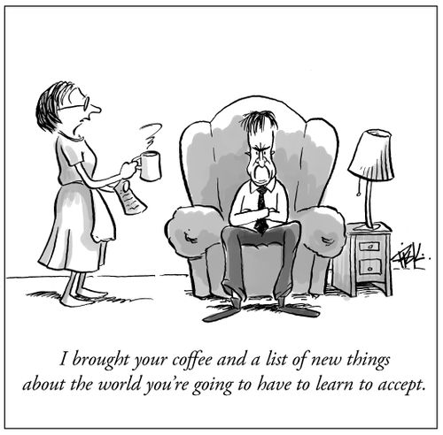I brought your coffee and a list of new things about the world you're going to have to learn to accept