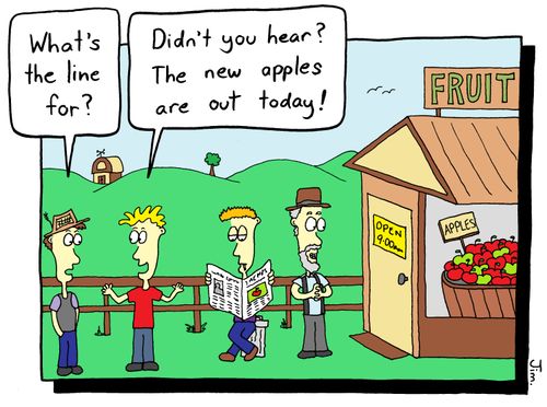 "Did you hear? The new apples are out today!"