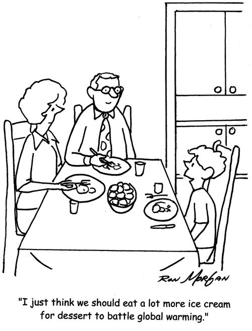 "I just think we should eat a lot more ice cream for dessert to battle global warming."