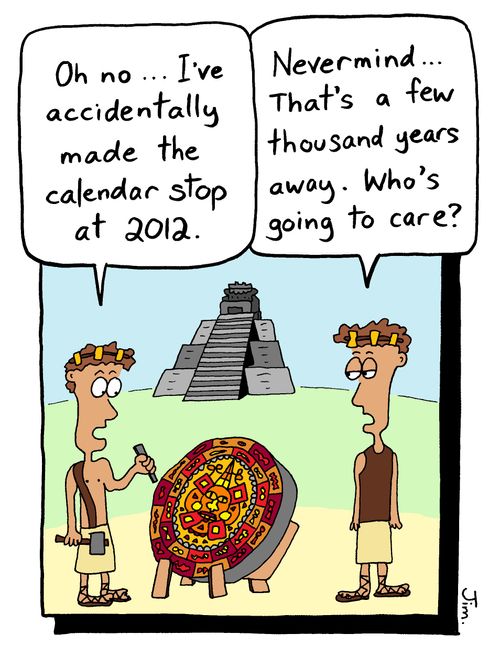 "Oh no...I've accidentally made the calender stop at 2012."