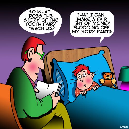 "So what does the story tooth fairy teach us?"