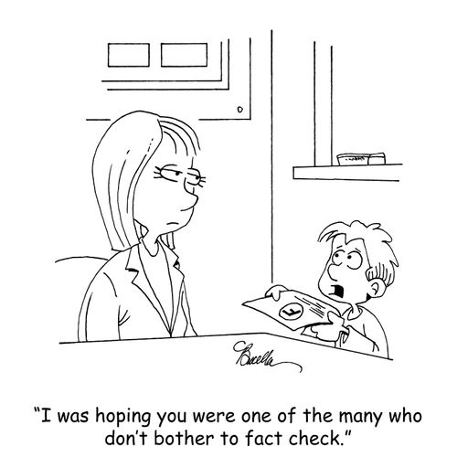 "I was hoping you were one of the many who don't bother to fact check."