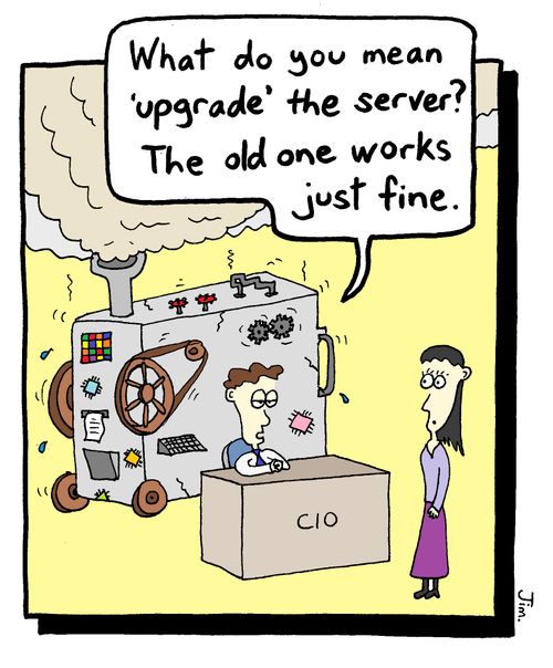 "What do you mean 'upgrade' the server? The old one works just fine."