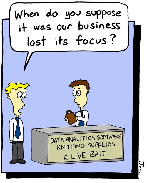 "When do you suppose it was our business lost its focus?"
