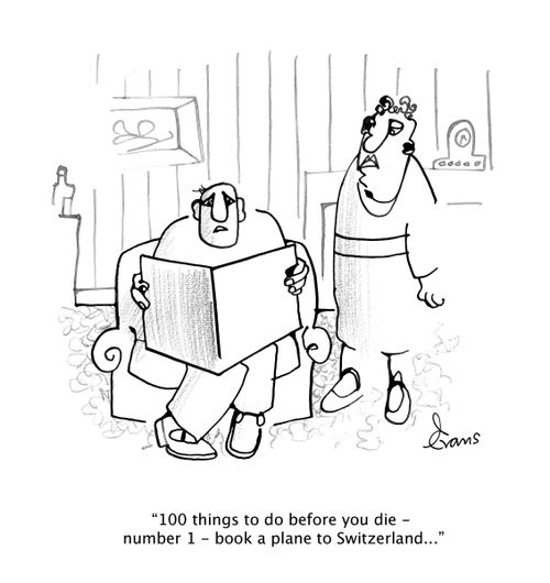 "100 things to do before you die - number 1 - book a plane to Switzerland."