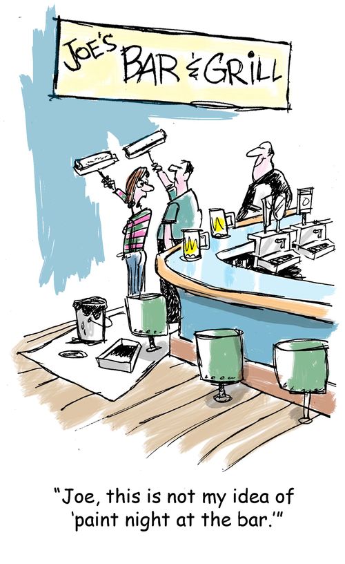 Joe, this is not my idea of 'paint night at the bar.'