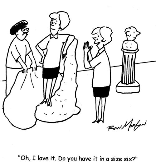 "Oh, I love it. Do you have it in a size six?"