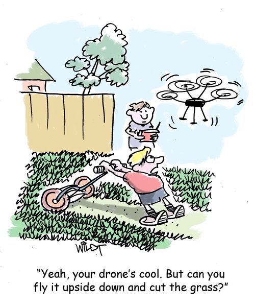 "Yeah, your drone is cool. But can you fly it upside down and cut the grass?"