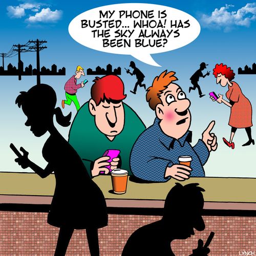"My phone is busted...whoa! Has the sky always been blue?"