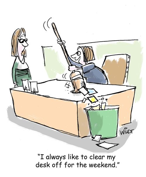 "I always like to clear my desk off for the weekend."
