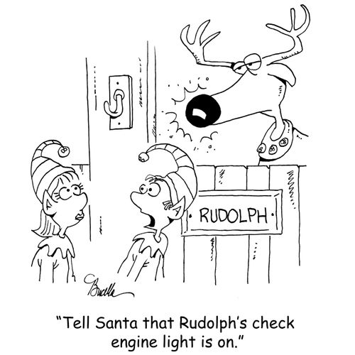 "Tell Santa that Rudolph's check engine light is on."