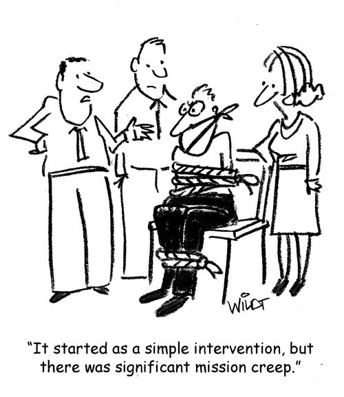 "It started as a simple intervention, but there was significant mission creep."