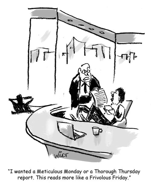 "I wanted a Meticulous Monday or a Thorough Thursday report. This reads more like a Frivolous Friday."