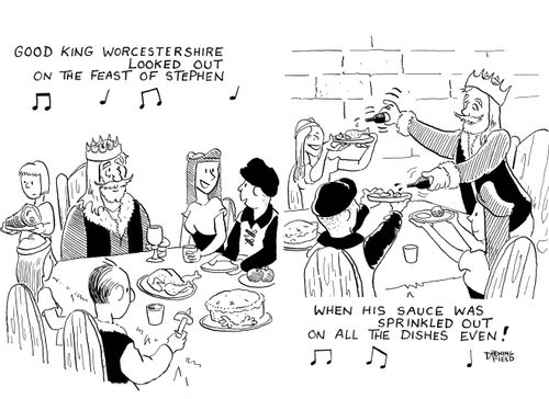 "Good King Worcestershire looked out on the feast of Stephen..."