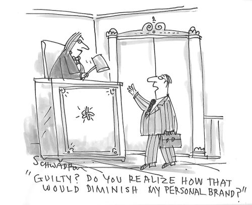 "Guilty? Do you realize how that would diminish my personal brand?"