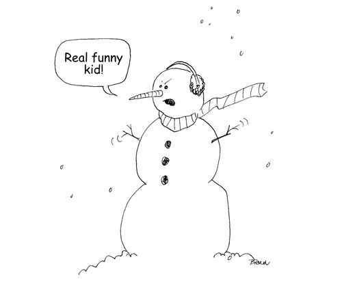 "Real funny kid!"
