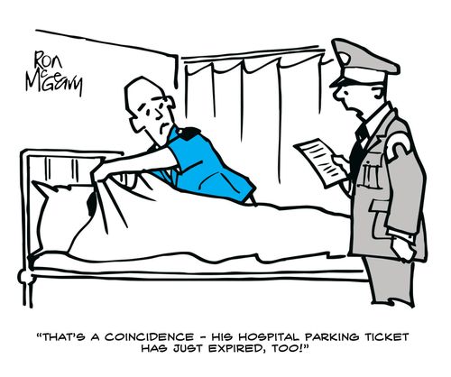 "That's a coincidence - his hospital parking ticket has just expired, too!"