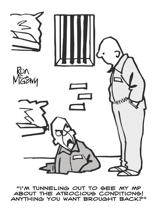 "I'm tunneling out to see my MP about the atrocious conditions! Anything you want brought back?"