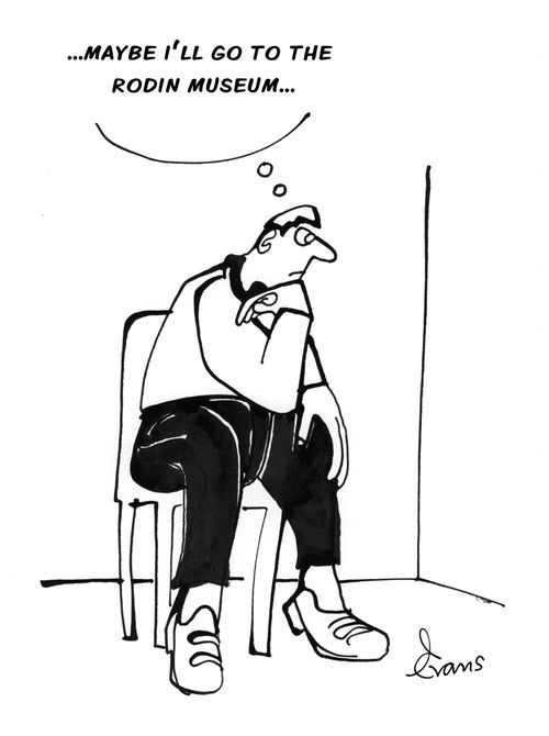"...maybe I'll go to the Rodin Museum..."