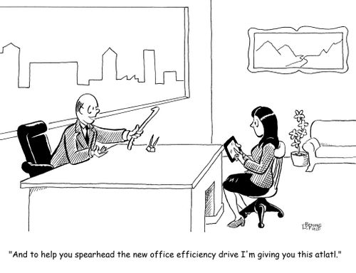 "And to help you spearhead the new office efficiency drive I'm giving you this atlatl."