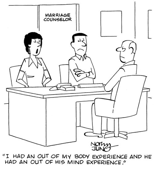 "I had an out of my body experience and he had an out of his mind experience."