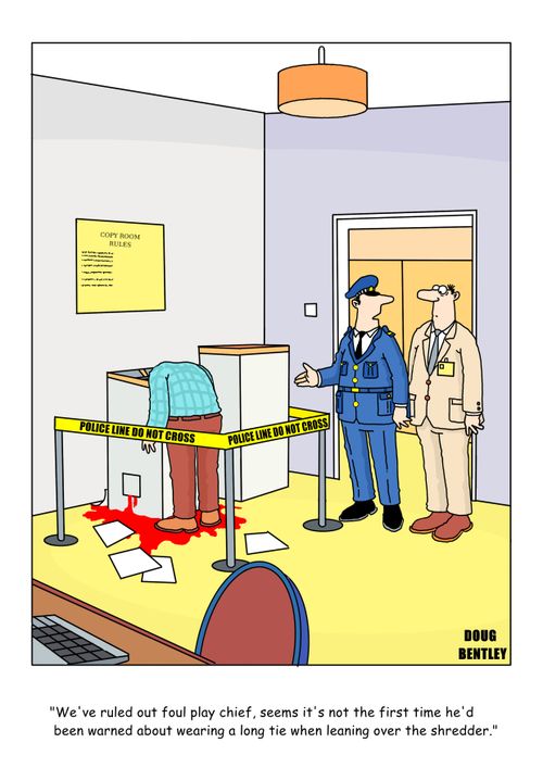 "It's not the first time he'd been warned about wearing a long tie when leaning over the shredder."