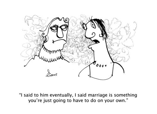 "I said to him eventually, I said marriage is something you're just going to have to do on your own."