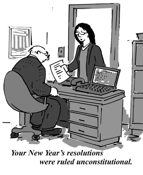 Your New Year's resolutions were ruled unconstitutional.