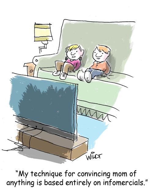 "My technique for convincing mom of anything is based entirely on infomercials."