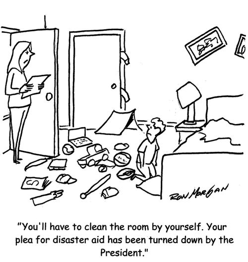 "You'll have to clean your room by yourself. Your plea for disaster aid has been turned down by the President."