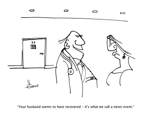 "Your husband seems to have recovered - it's what we call a never event."