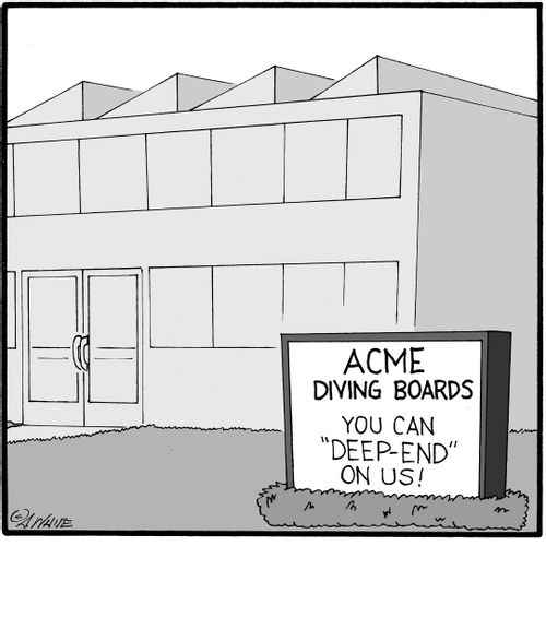 'Acme Diving Boards. You can Deep End on us!'
