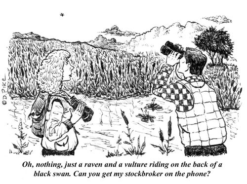 "Oh, nothing, just a raven and a vulture riding on the back of a black swan. Can you get my stockbroker on the phone?"