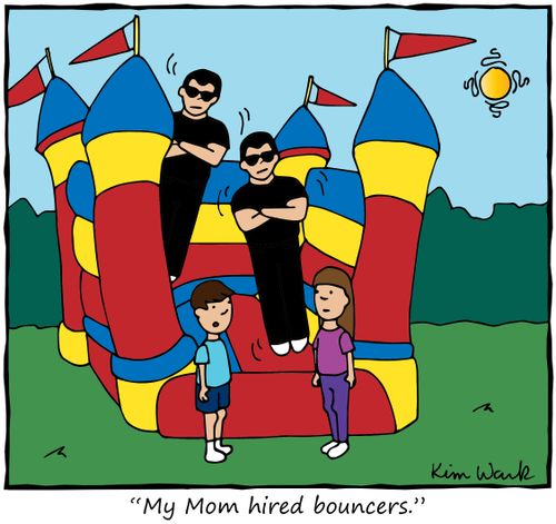 "My Mom hired bouncers."