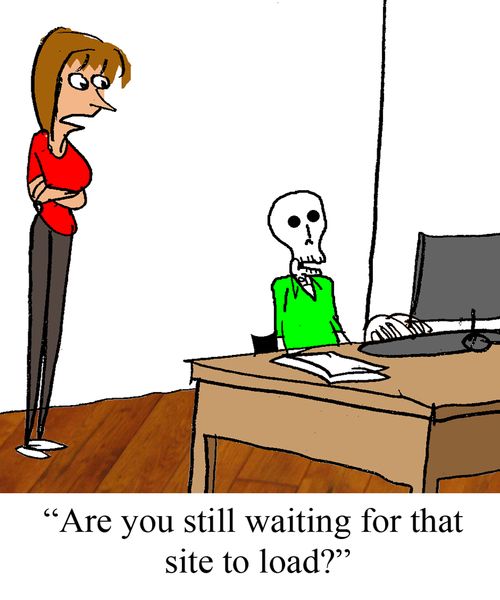 "Are you still waiting for that site to load?"