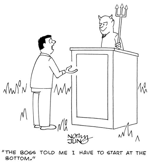 "The boss told me I have to start at the bottom."