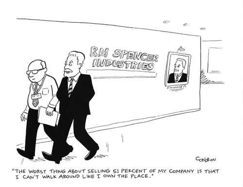 "The worst thing about selling 51 percent of my company is that I can't walk around like I own the place."