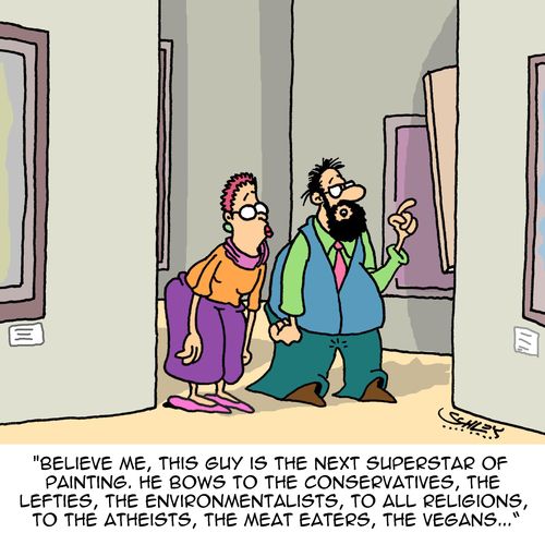 "Believe me, this guy is the next superstar of painting. He bows to the conservatives, the lefties, the environmentalists, to all religions, to the atheists, the meat eaters, the vegans..."
