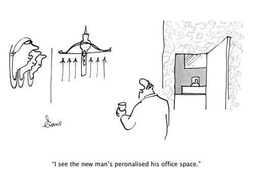 "I see the new man's personalised his office."