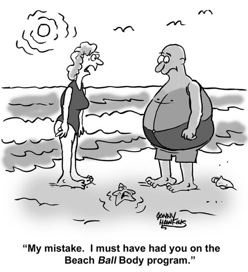 "My mistake. I must have had you on the Beach Ball Body program."