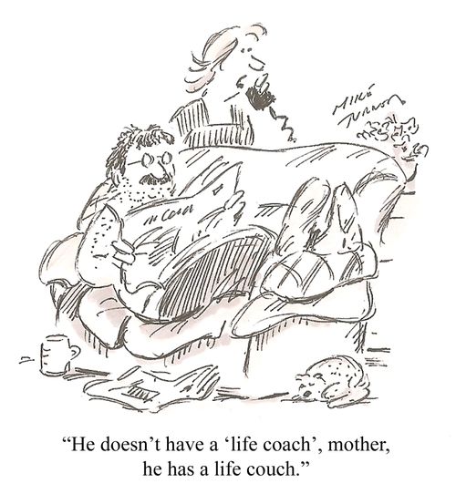 "He doesn't have a 'life coach' mother, he has a 'life couch'.
