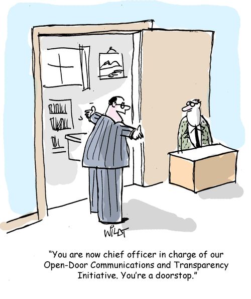 "You are now chief officer in charge of our  Open-Door Communications and Transparency  Initiative. Youâ��re a doorstop."